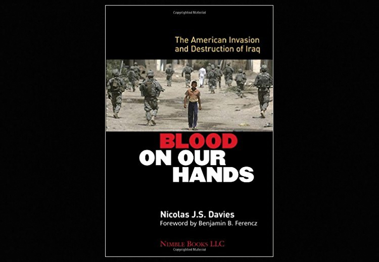 كتاب &quot;دماء في أيدينا: الغزو الأمريكي وتدمير العراق&quot; لـ&quot;نيكولاس جي. إس. ديفيز&quot;