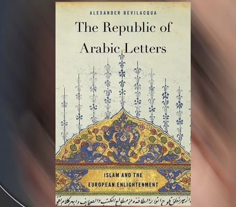&amp;quot;جمهورية الحروف العربية&amp;quot;: الجهد الغربي لمعرفة الإسلام وتقاليده الدينية والفكرية